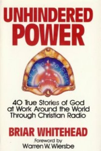 Unhindered Power : Forty True Stories of God at Work Around the World Through Christian Radio book