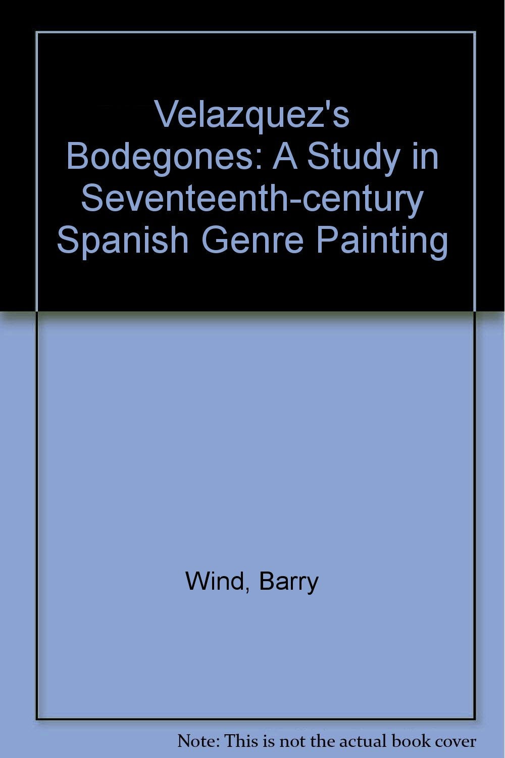 Velazquez's Bodegones: A Study in Seventeenth-Century Spanish Genre Painting book