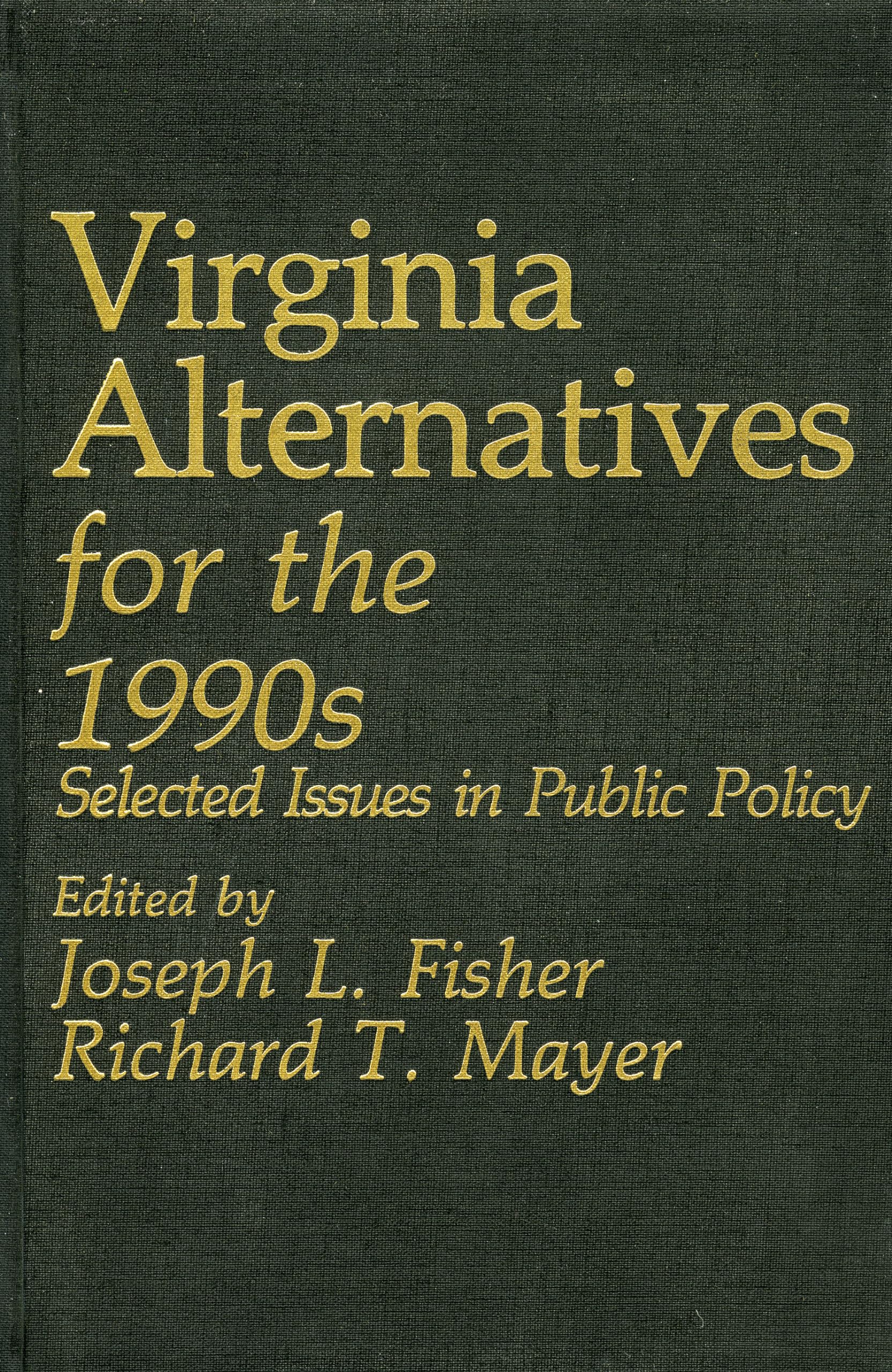 Virginia Alternatives for the 1990s: Selected Issues in Public Policy Politics & History