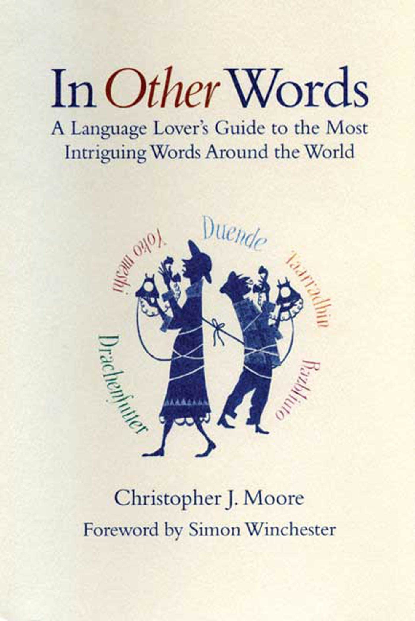 In Other Words: A Language Lover's Guide to the Most Intriguing Words Around the World Learning & Reference