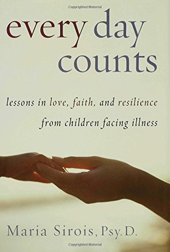 Every Day Counts: Lessons in Love, Faith, And Resilience from Children Facing Illness book