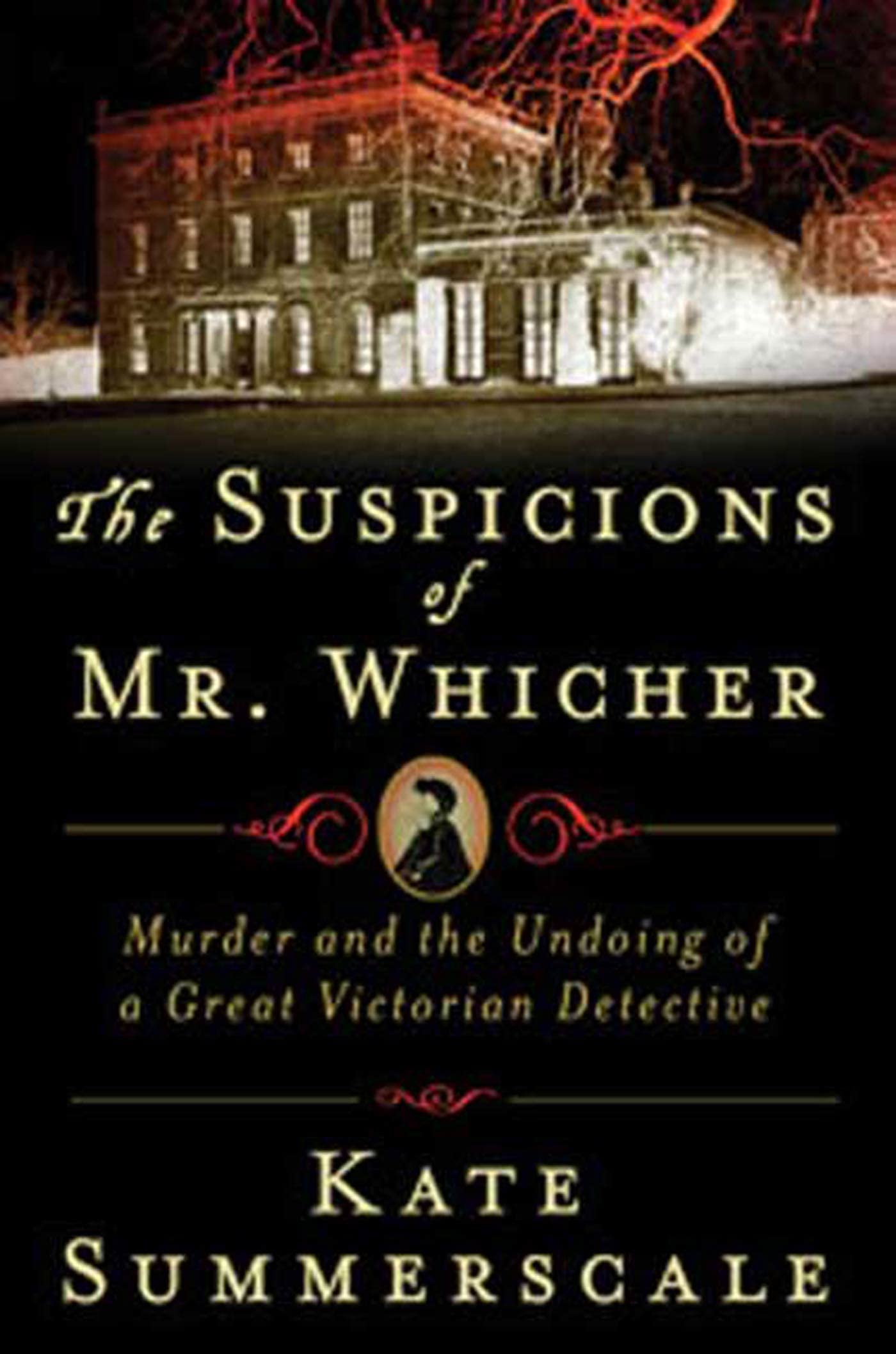 The Suspicions of Mr. Whicher: A Shocking Murder and the Undoing of a Great Victorian Detective Memories