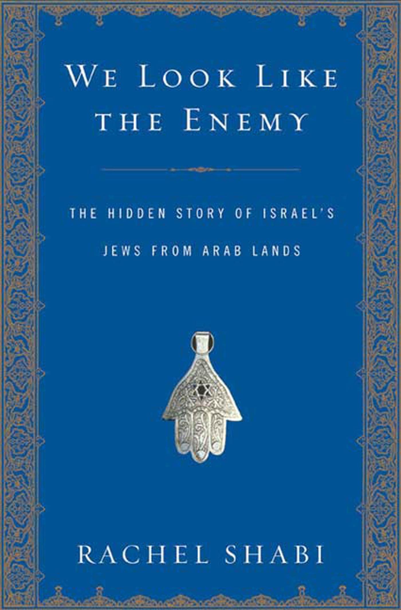 We Look Like the Enemy: The Hidden Story of Israel's Jews from Arab Lands Social Sciences