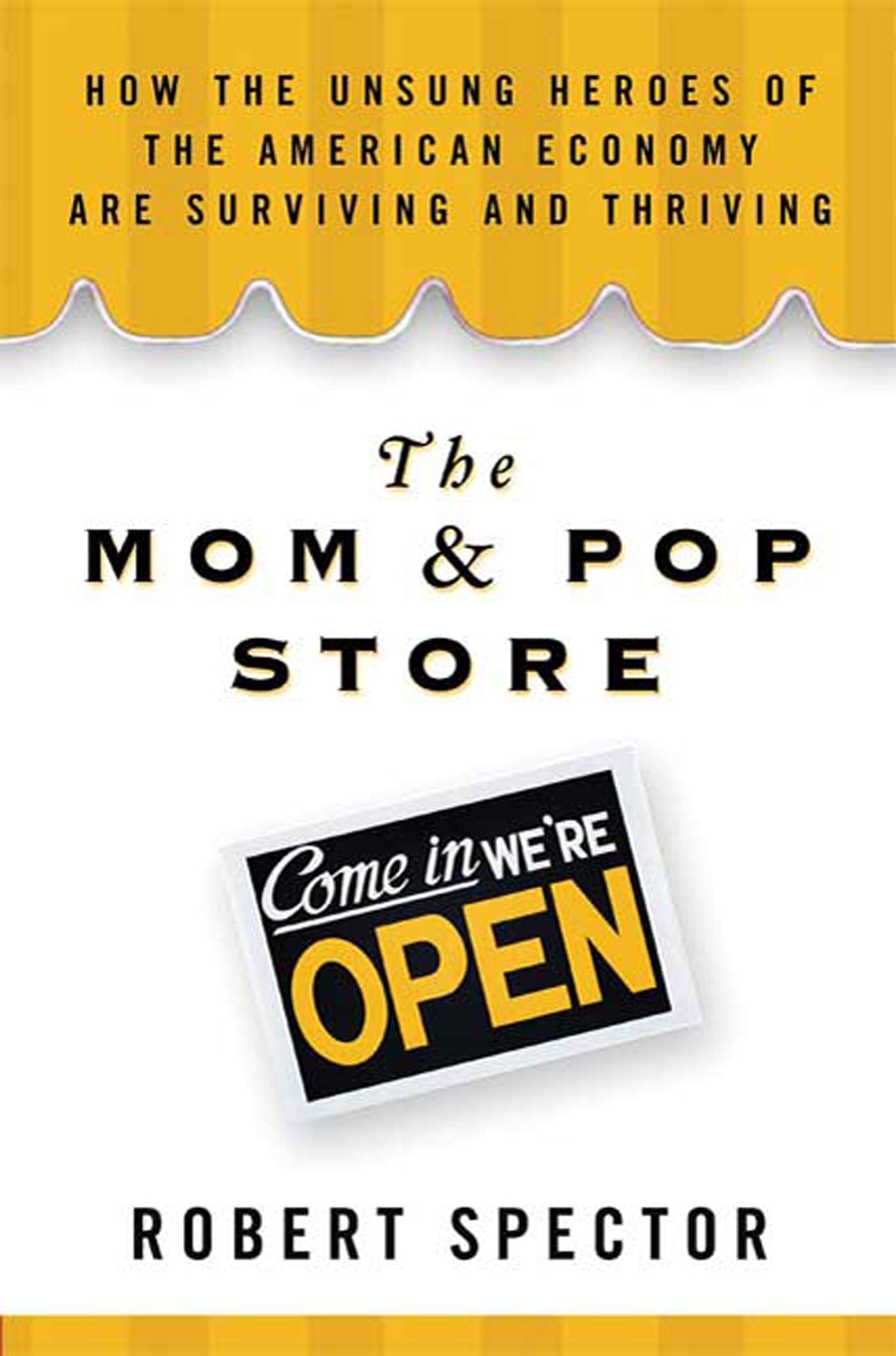 The Mom & Pop Store: How the Unsung Heroes of the American Economy Are Surviving and Thriving book