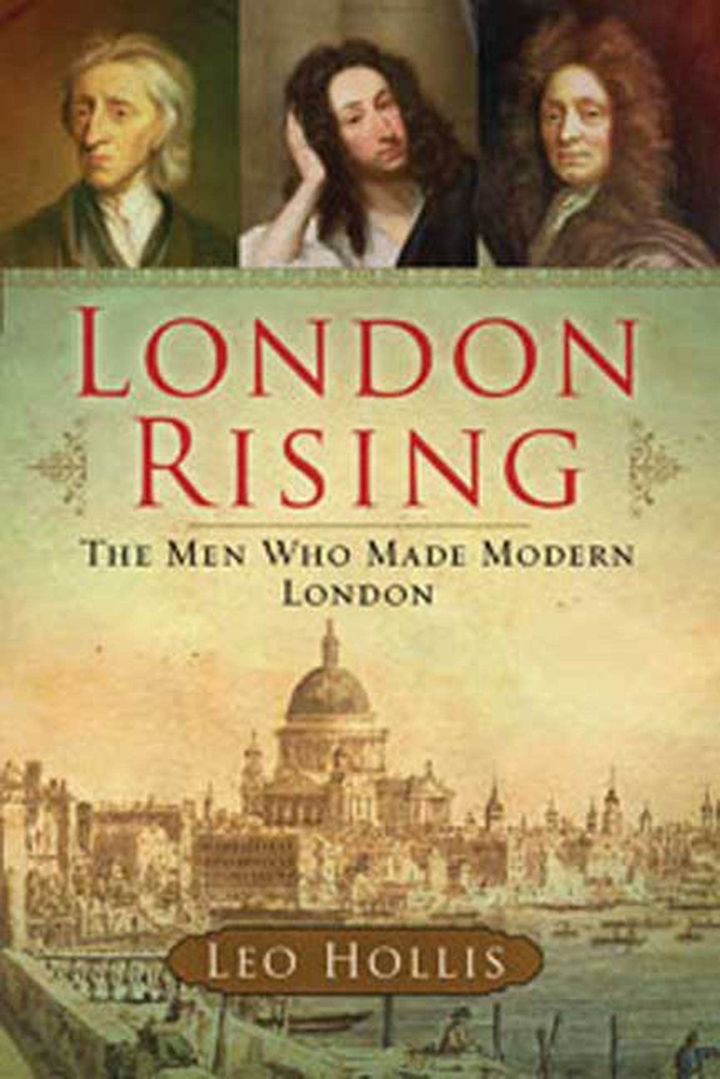 London Rising: The Men Who Made Modern London Politics & History