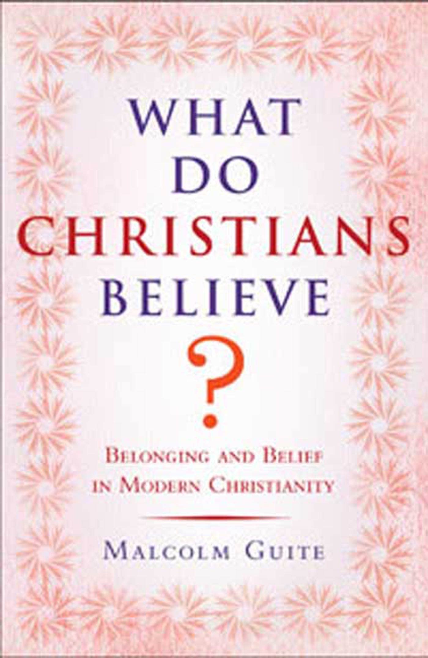 What Do Christians Believe?: Belonging and Belief in Modern Chritianity Religion & Esotericism