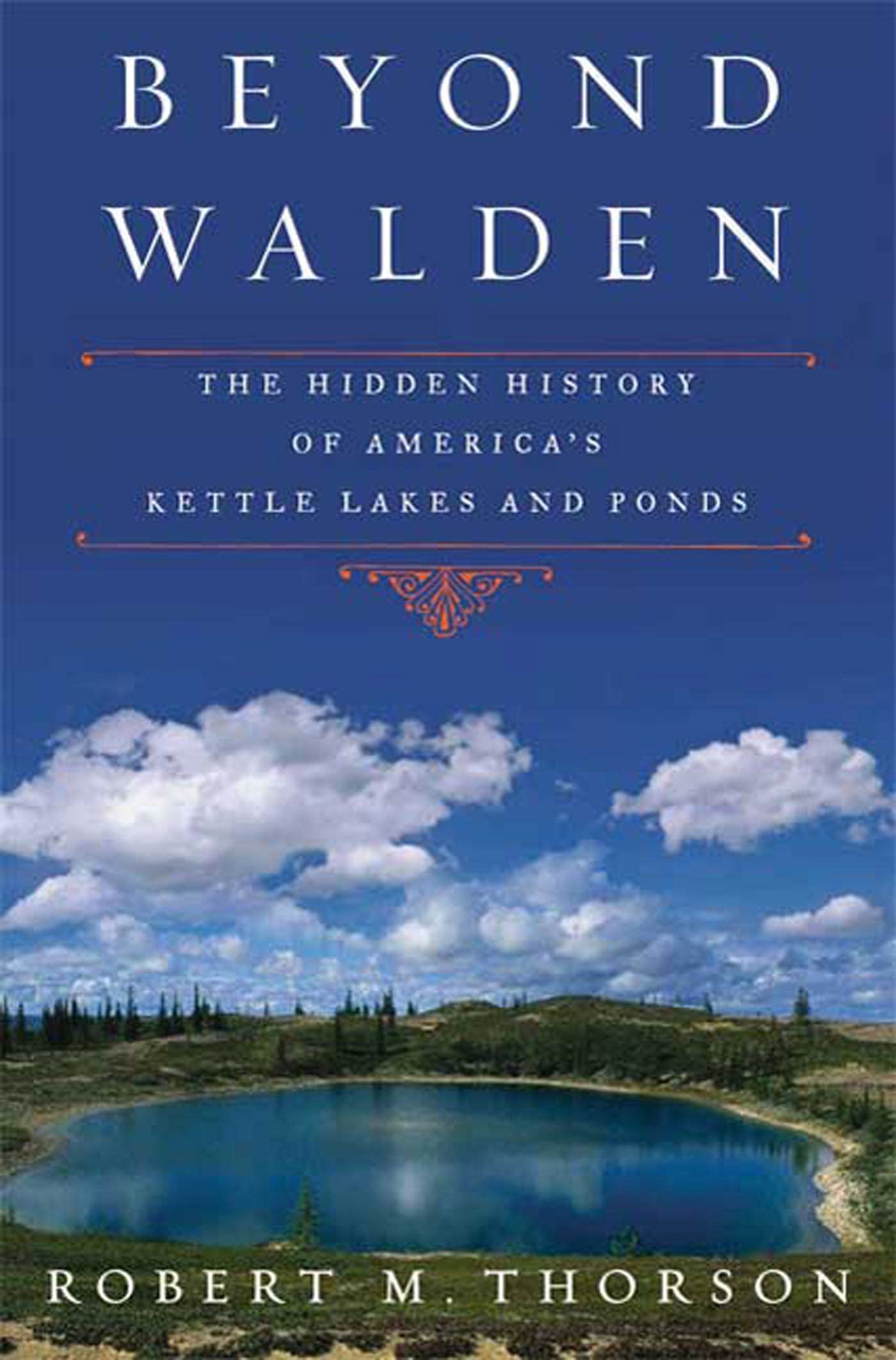 Beyond Walden: The Hidden History of America's Kettle Lakes and Ponds Geology & Geography