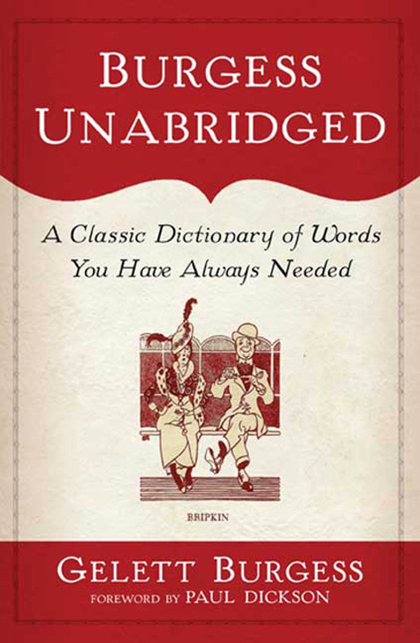 Burgess Unabridged: A New Dictionary of Words You Have Always Needed Humour & Satire