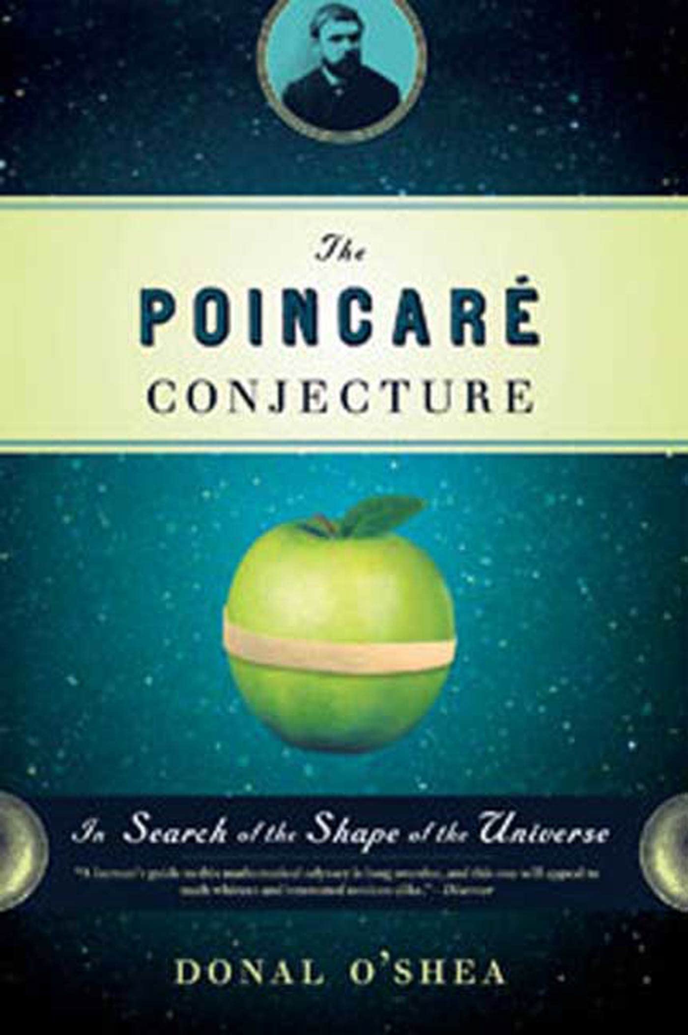 The Poincare Conjecture: In Search of the Shape of the Universe Mathematics