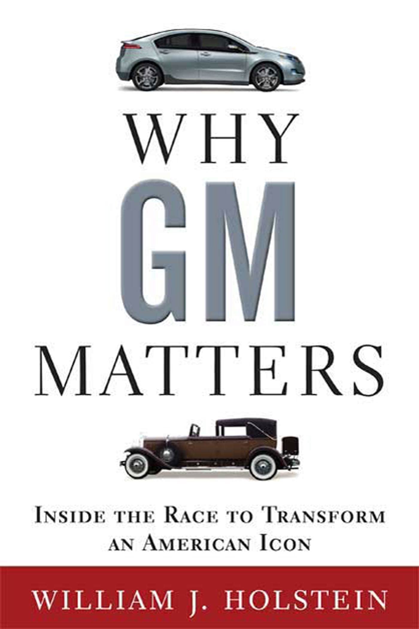 Why GM Matters: Inside the Race to Transform an American Icon Business, Finance & Career