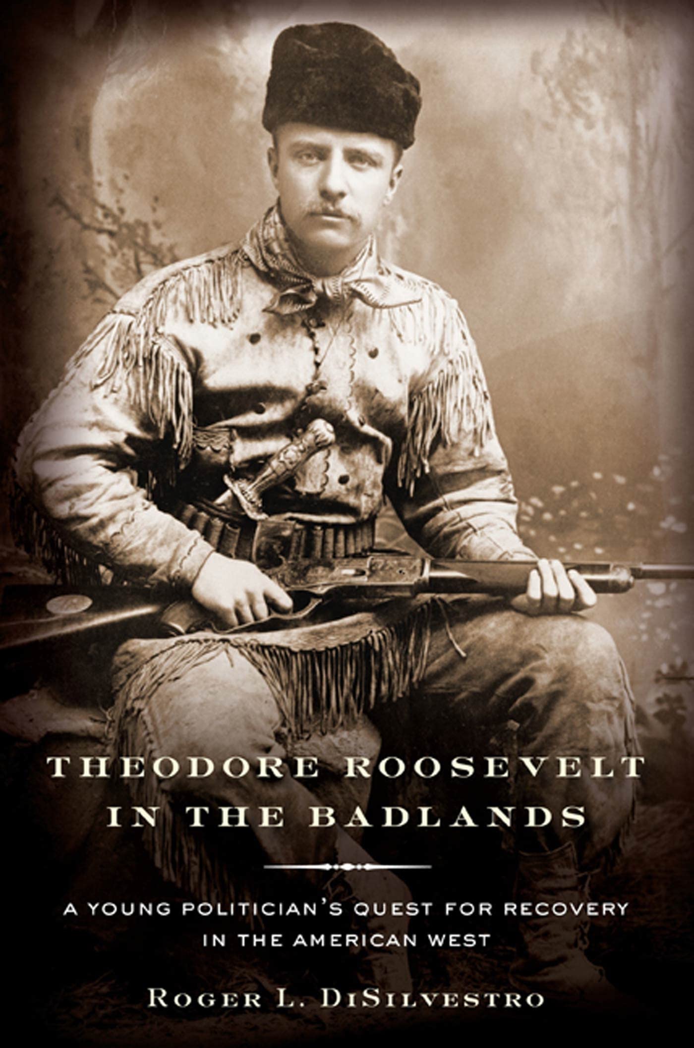 Theodore Roosevelt in the Badlands: A Young Politician's Quest for Recovery in the American West Memories