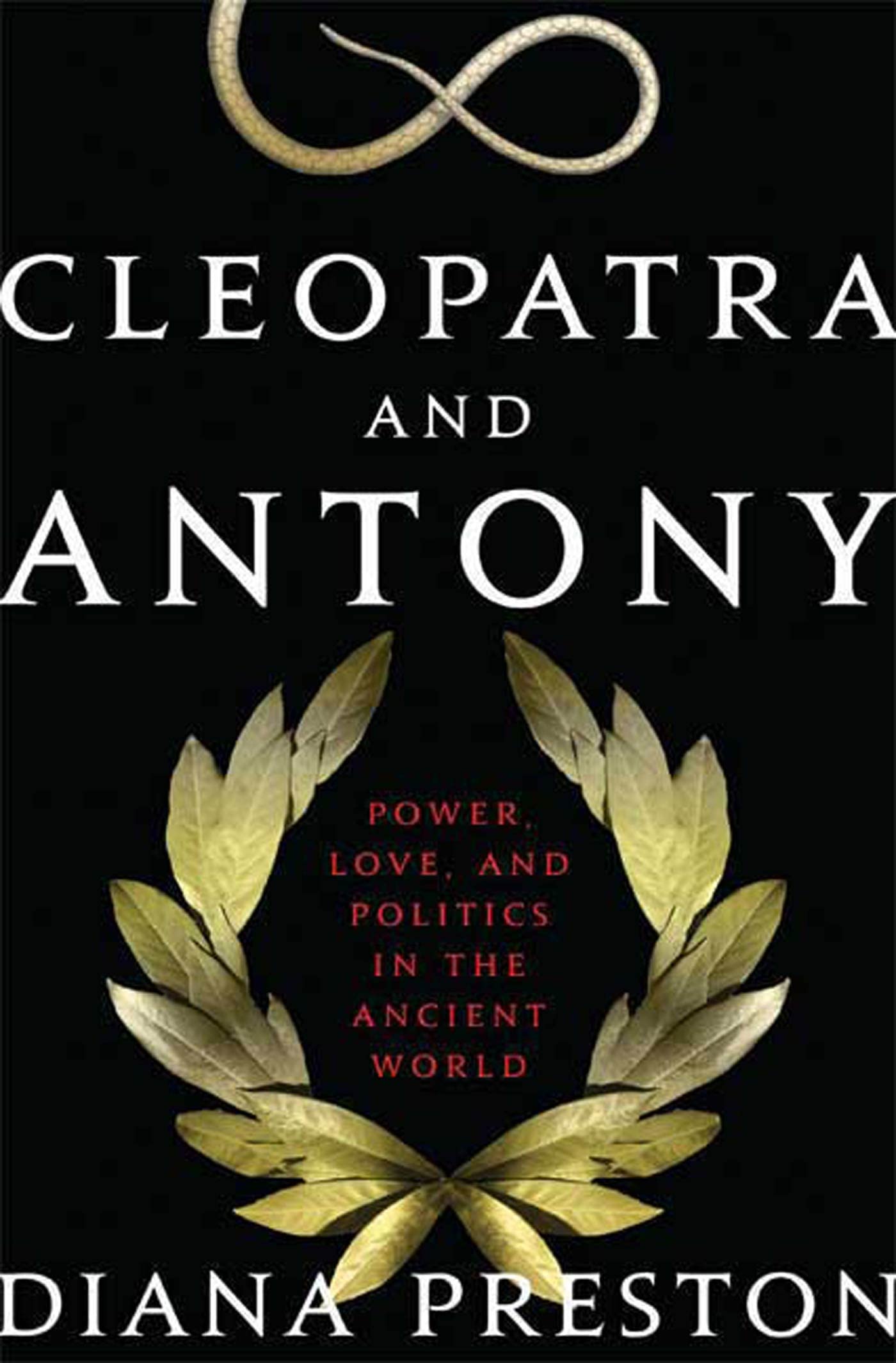 Cleopatra and Antony: Power, Love, and Politcs in the Anicent World Politics & Society