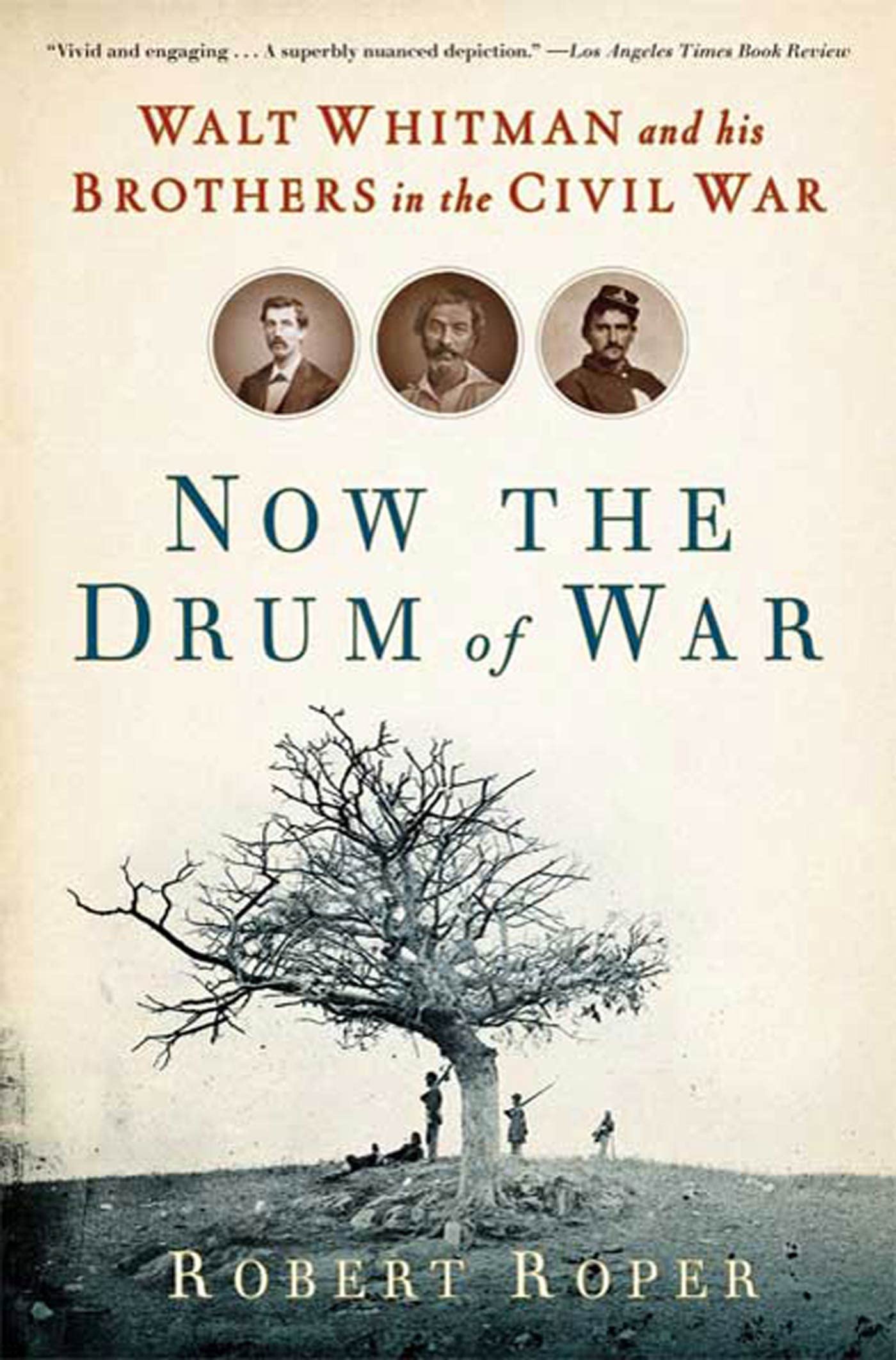 Now the Drum of War: Walt Whitman and His Brothers in the Civil War Politics & History