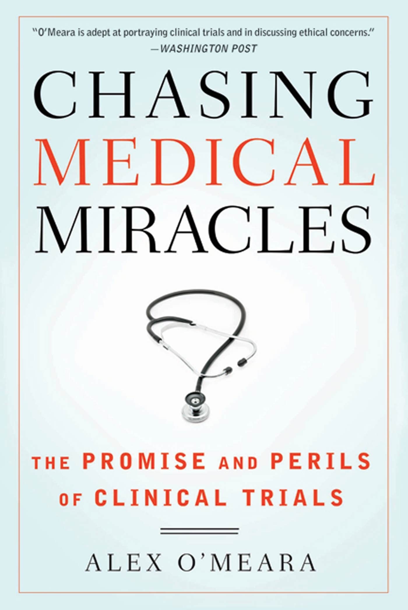 Chasing Medical Miracles: The Promise and Perils of Clinical Trials Medicine
