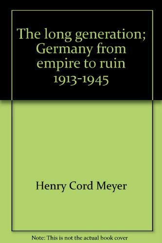 The Long Generation: Germany from Empire to Ruin, 1913-1945: A Volume in The Documentary History of Western Civilization Books