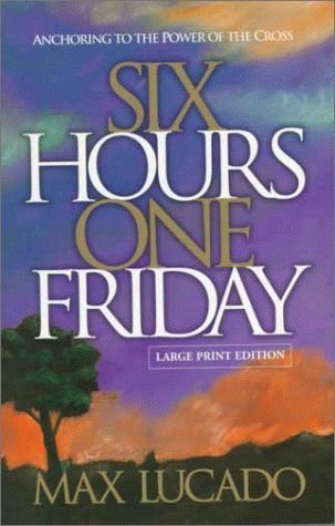 Six Hours One Friday: Anchoring to the Power of the Cross (Chronicles of the Cross, Band 2) Religion & Esotericism