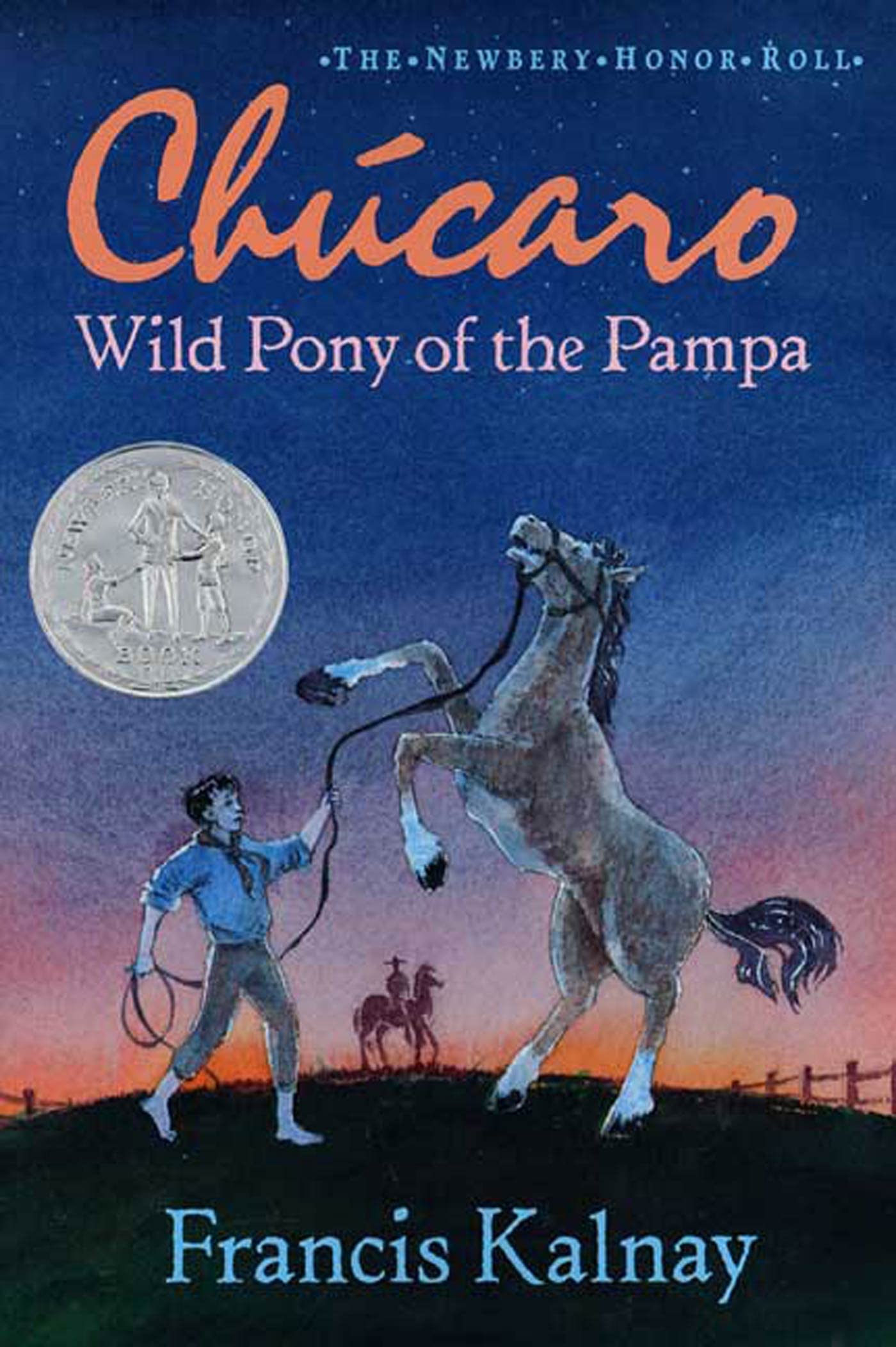 Chucaro: Wild Pony of the Pampa (The Newbery Honor Roll) Novels & Short Stories
