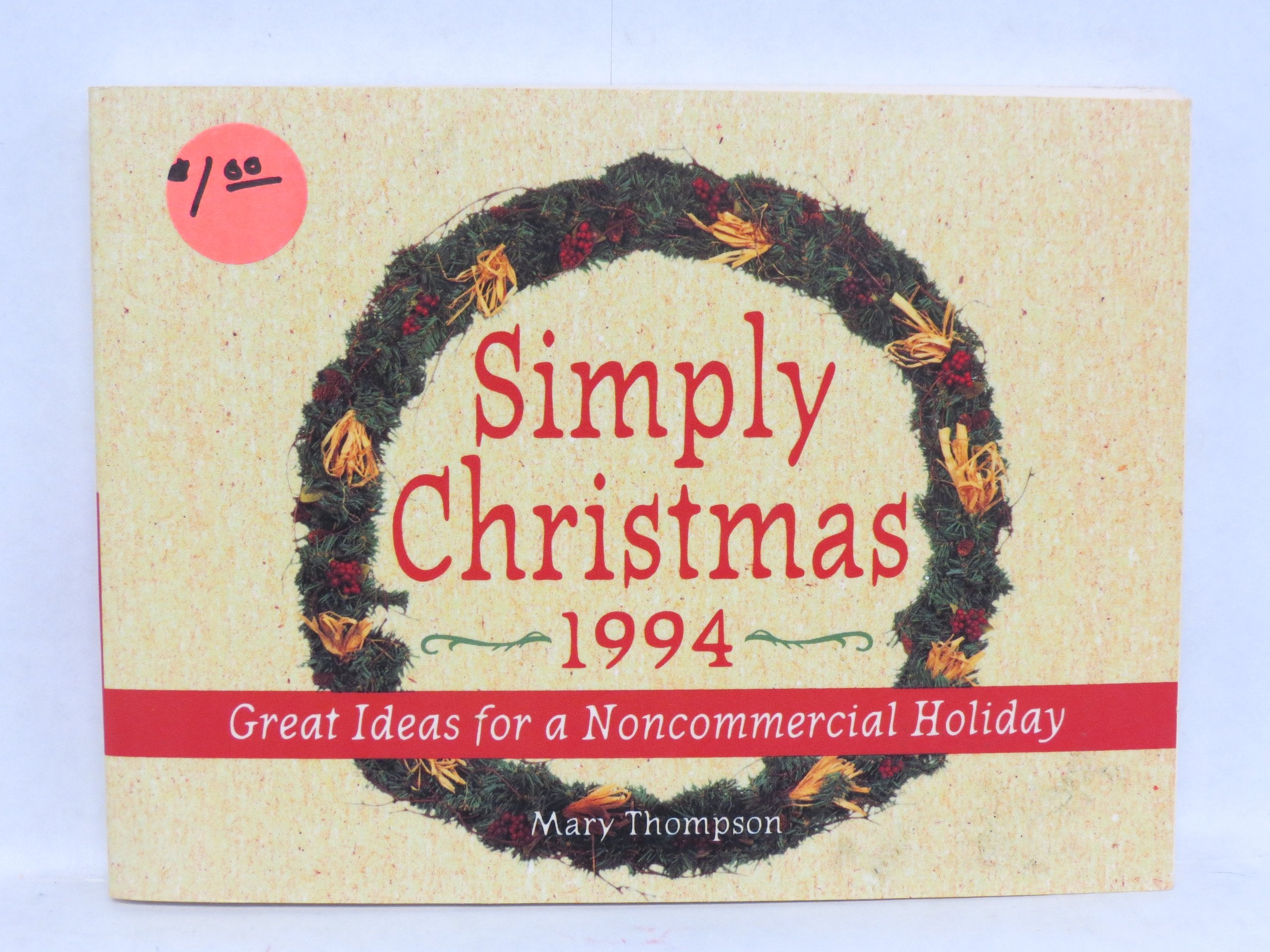 Simply Christmas 1994: Great Ideas for a Noncommercial Holiday Hobbies & Crafts
