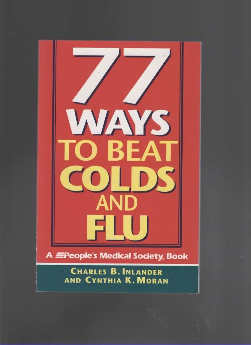 77 Ways to Beat Colds and Flu (A People's Medical Society Book) Health, Nutrition & Fitness