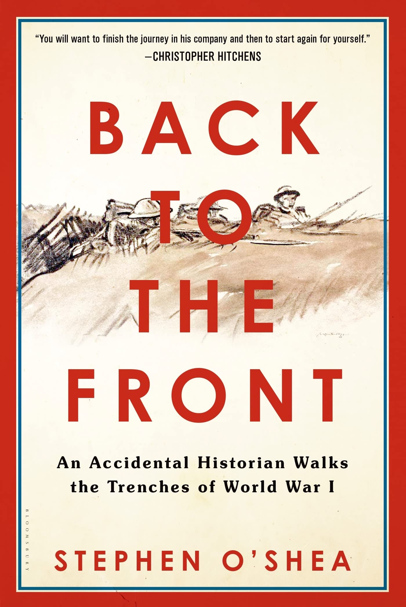 Back to the Front: An Accidental Historian Walks the Trenches of World War I Politics & History