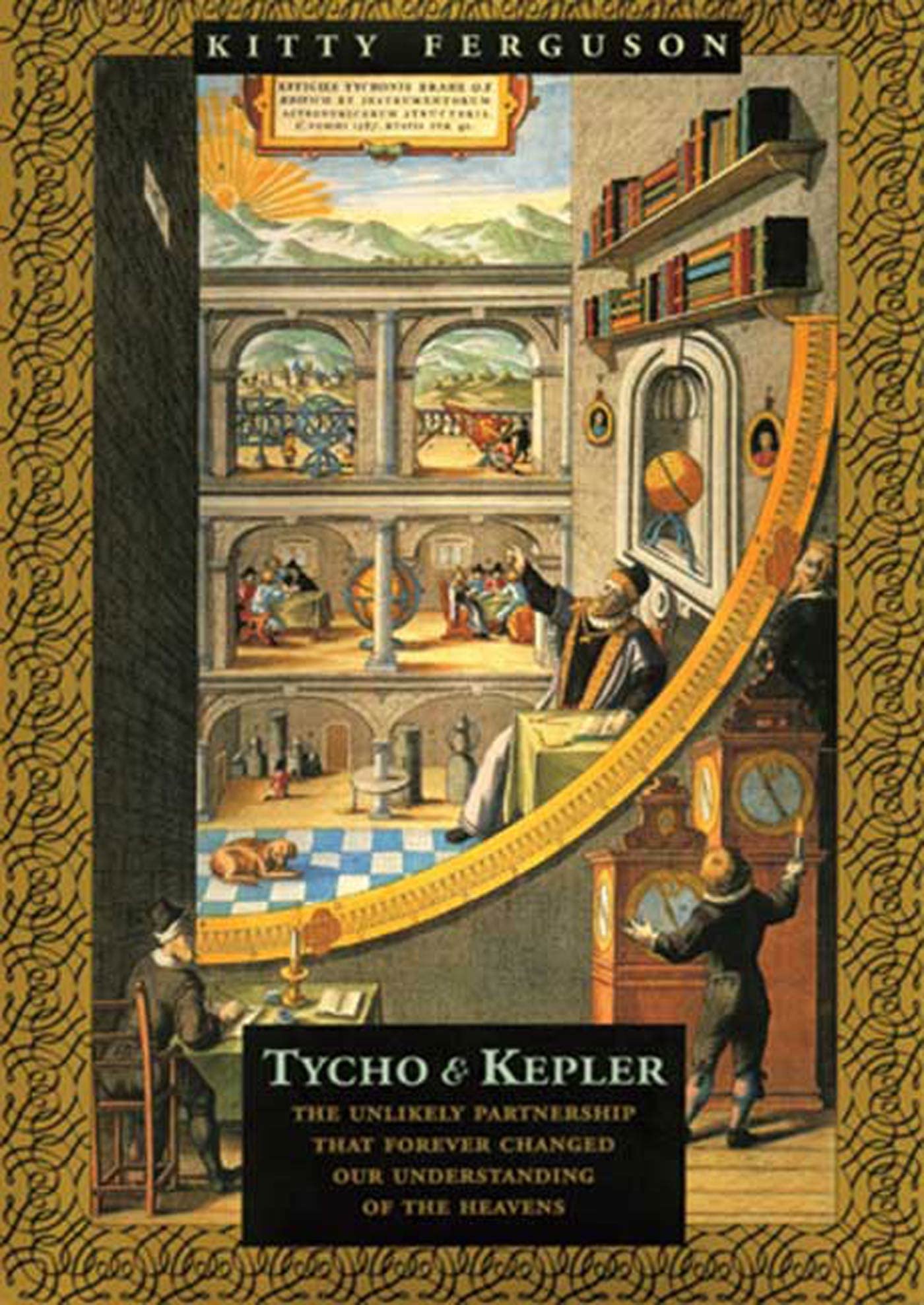 Tycho & Kepler: The Unlikely Partnership That Forever Changed Our Understanding of the Heavens Science
