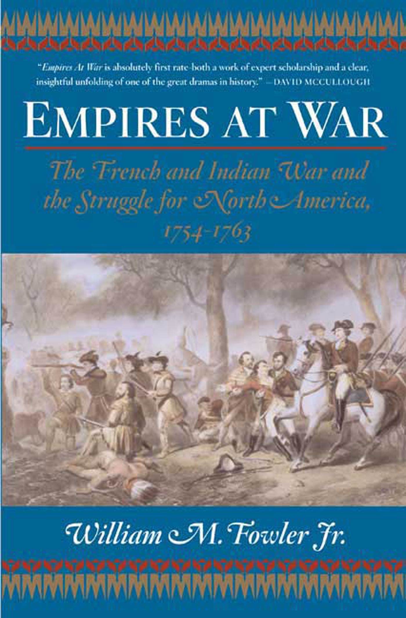 Empires at War: The French And Indian War And the Struggle for North America, 1754-1763 Politics & History