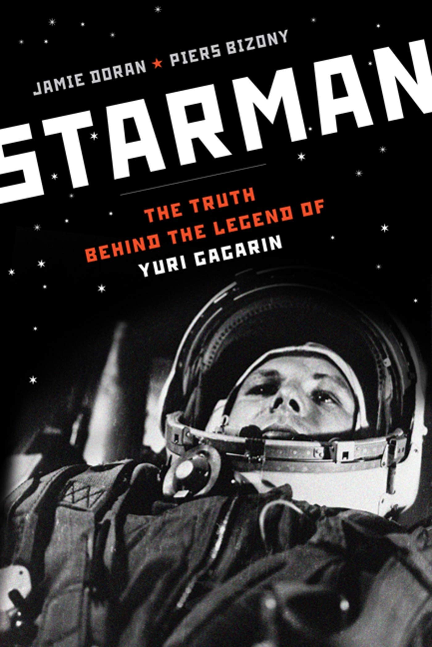 Starman: The Truth Behind the Legend of Yuri Gagarin Politics & Society