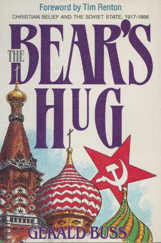 The Bear's Hug: Christian Belief and the Soviet State 1917-1986 Politics & History
