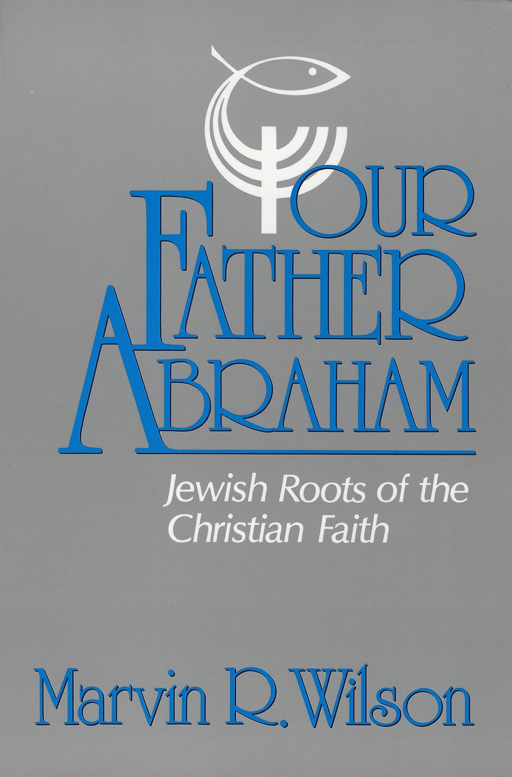 Our Father Abraham: Jewish Roots of the Christian Faith book