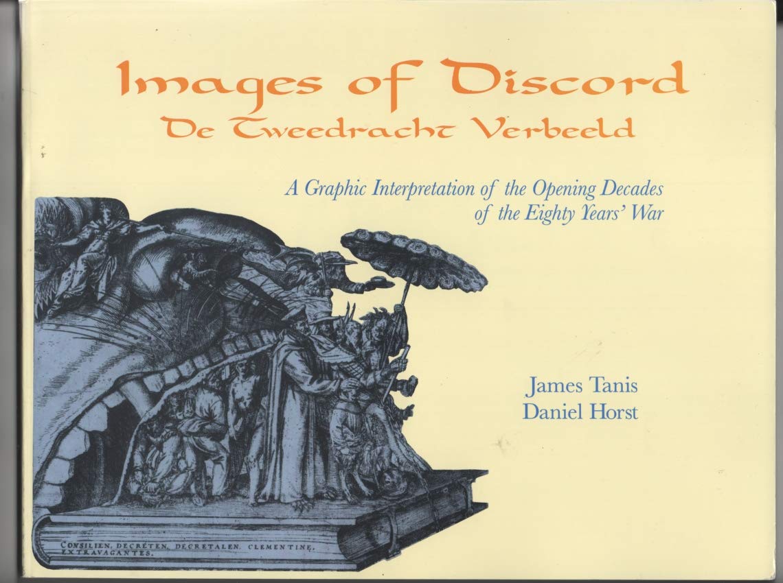 Images of Discord: A Graphic Interpretation of the Opening Decades of the Eighty Years' War book