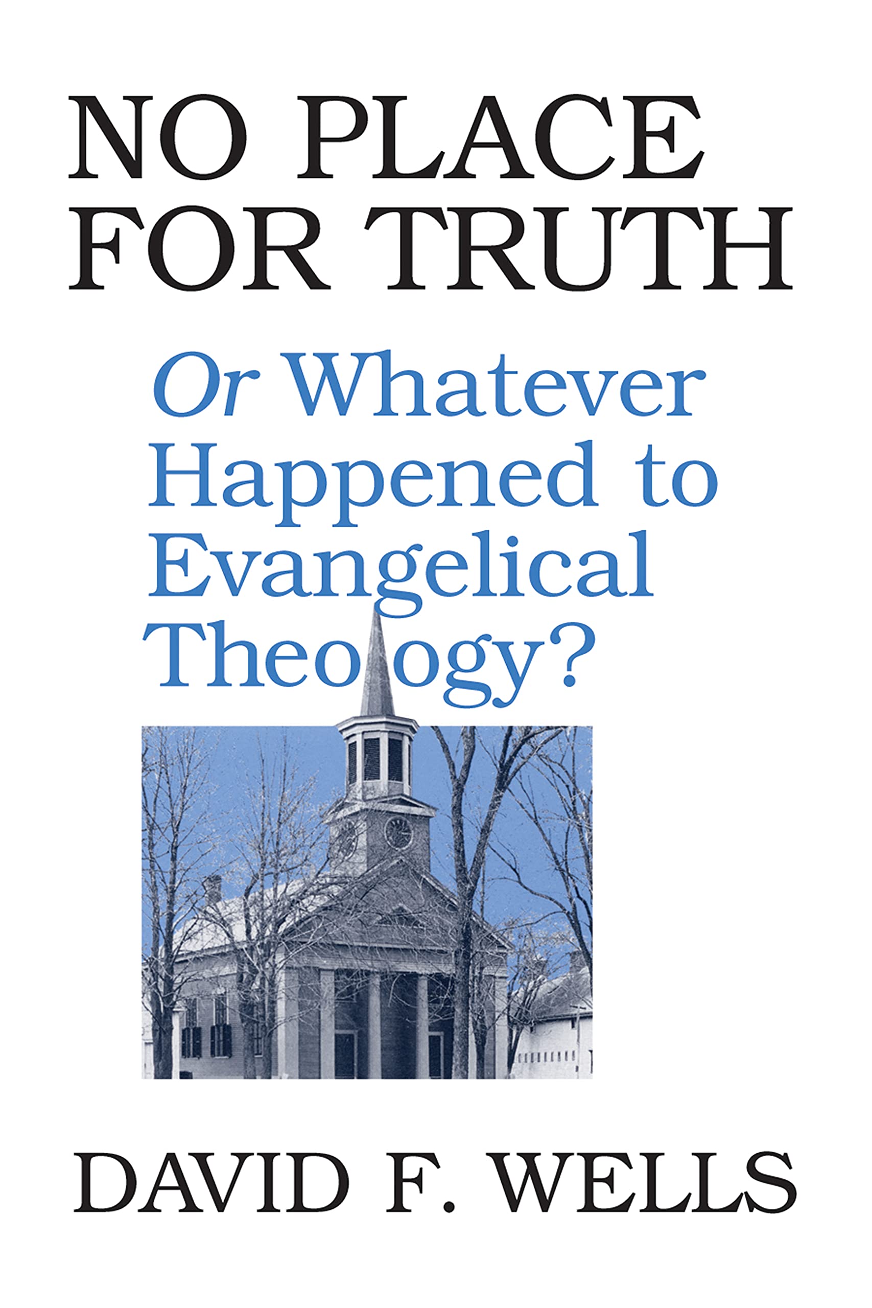 No Place for Truth: Or Whatever Happened to Evangelical Theology? Social Sciences
