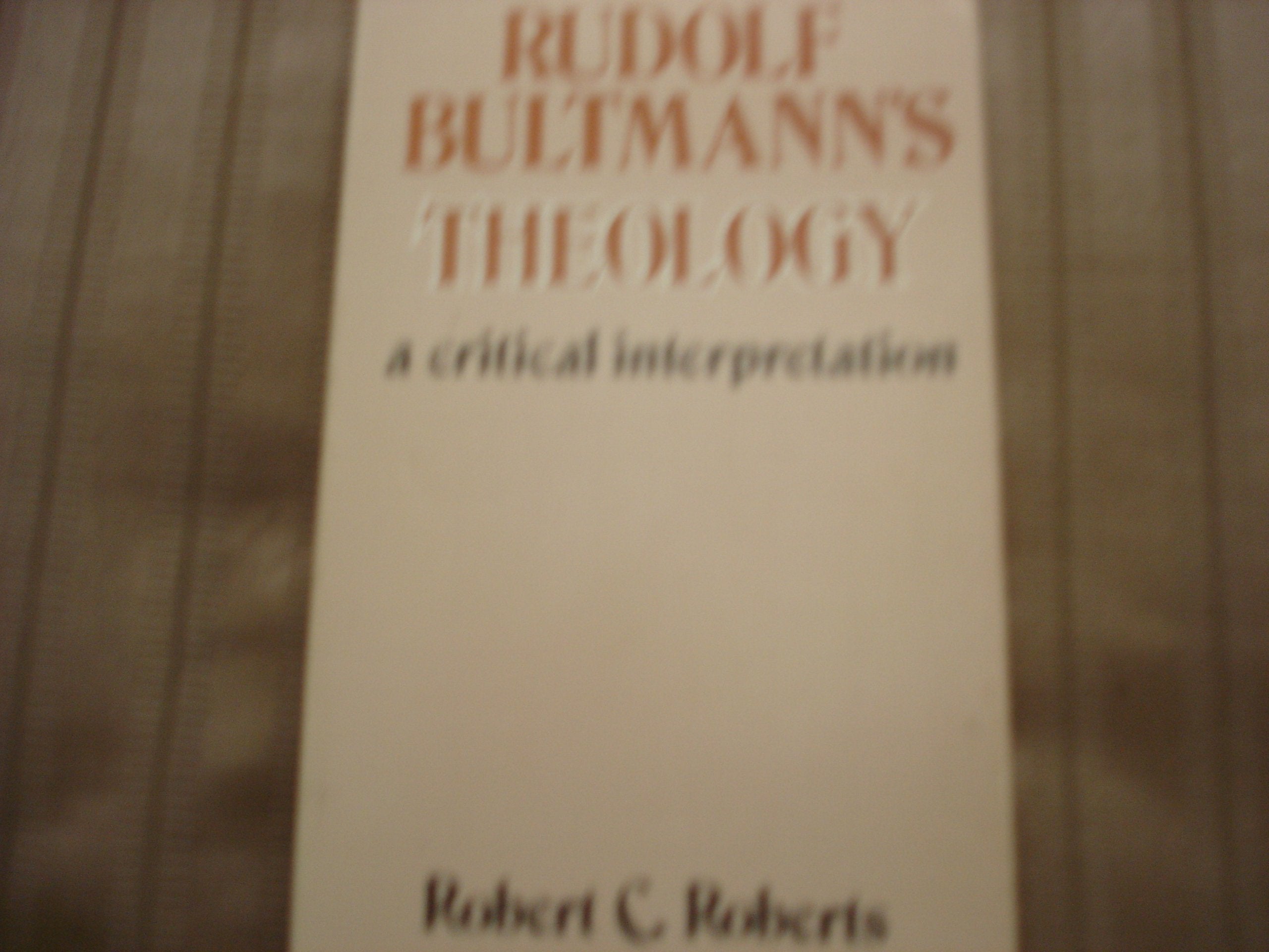 Rudolf Bultmann's Theology: A Critical Interpretation Books