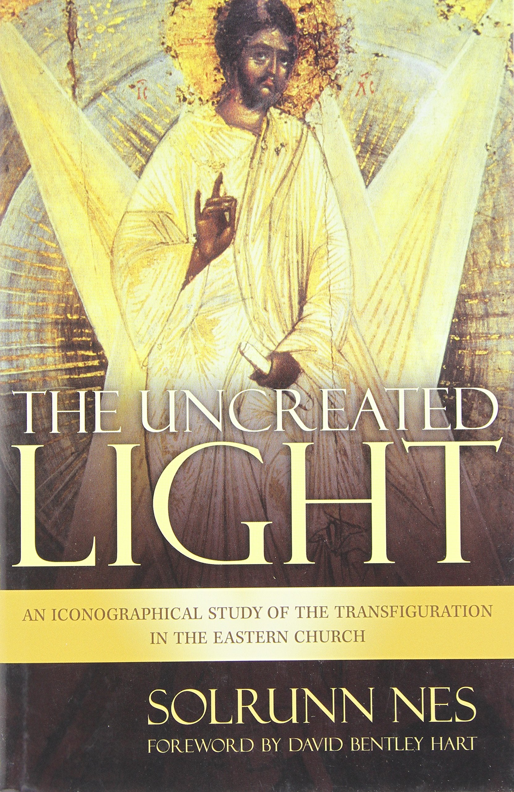 The Uncreated Light: An Iconographiocal Study of the Transfiguration Ion the Eastern Church book