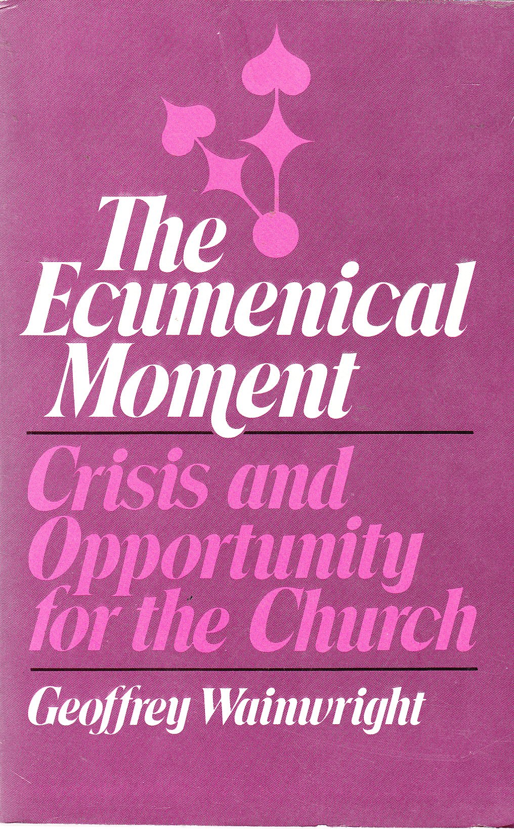 Ecumenical Moment: Crisis and Opportunity for the Church Books