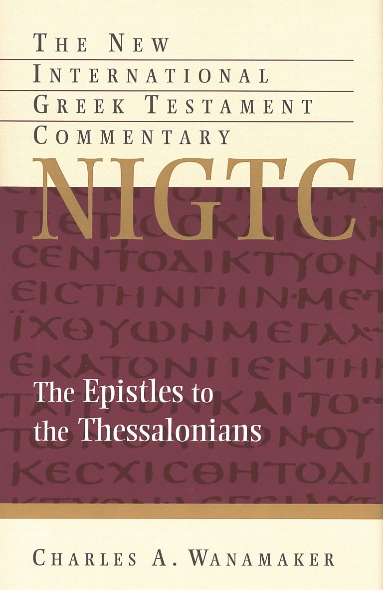The Epistles to the Thessalonians: A Commentary on the Greek Text (NEW INTERNATIONAL GREEK TESTAMENT COMMENTARY) Religion & Esotericism