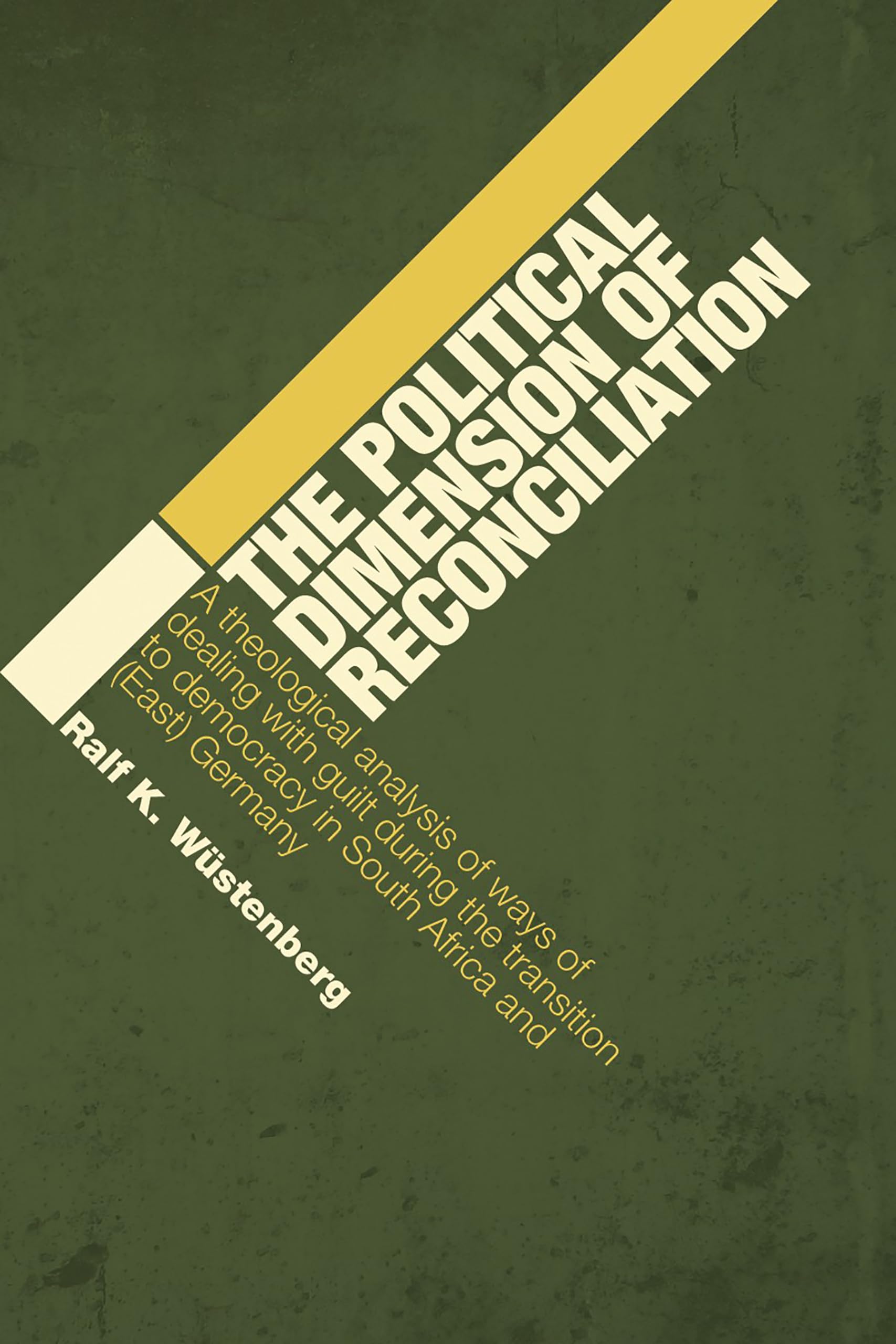 The Political Dimension of Reconciliation: A Theological Analysis of Ways of Dealing with Guilt during the Transition to Democracy in South Africa and (East) Germany Philosophy