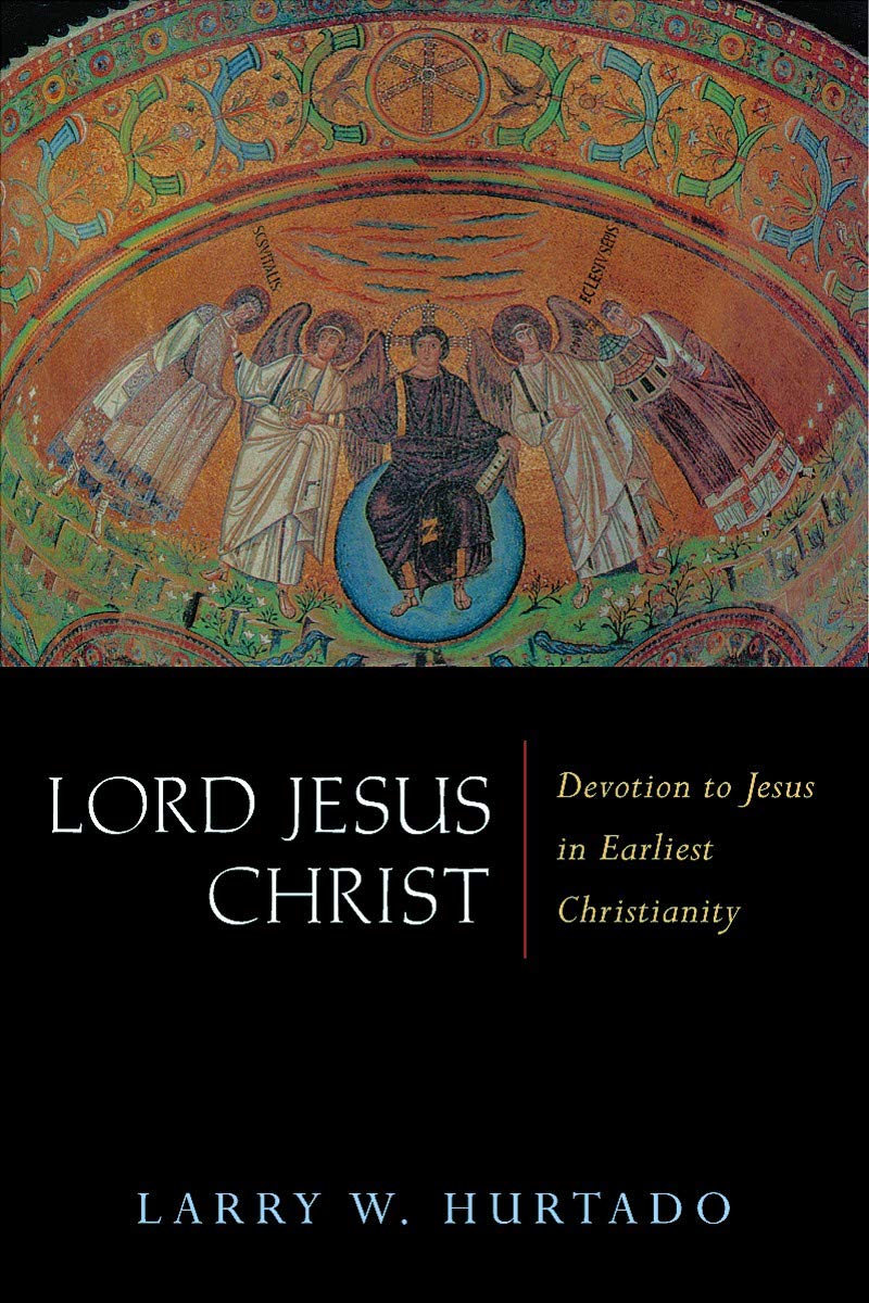 Lord Jesus Christ: Devotion to Jesus in Earliest Christianity book