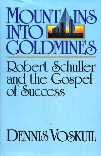 Mountains into Goldmines: Robert Schuller and the Gospel of Success Memories