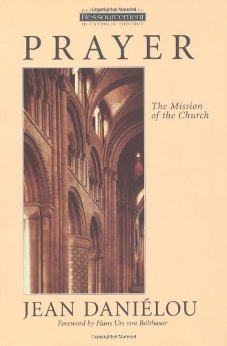 Prayer: The Mission of the Church (Ressourcement (Grand Rapids, Mich.).) Religion & Esotericism