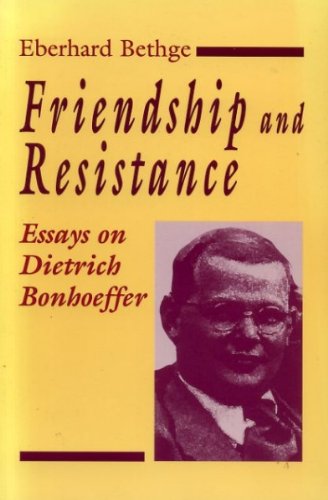 Friendship and Resistance: Essays on Dietrich Bonhoeffer book