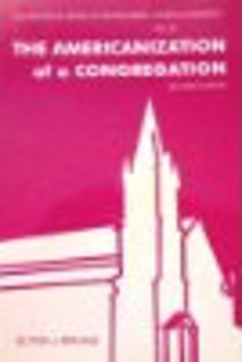 The Americanization of a Congregation (Historical Series of the Reformed Church in America) Social Sciences