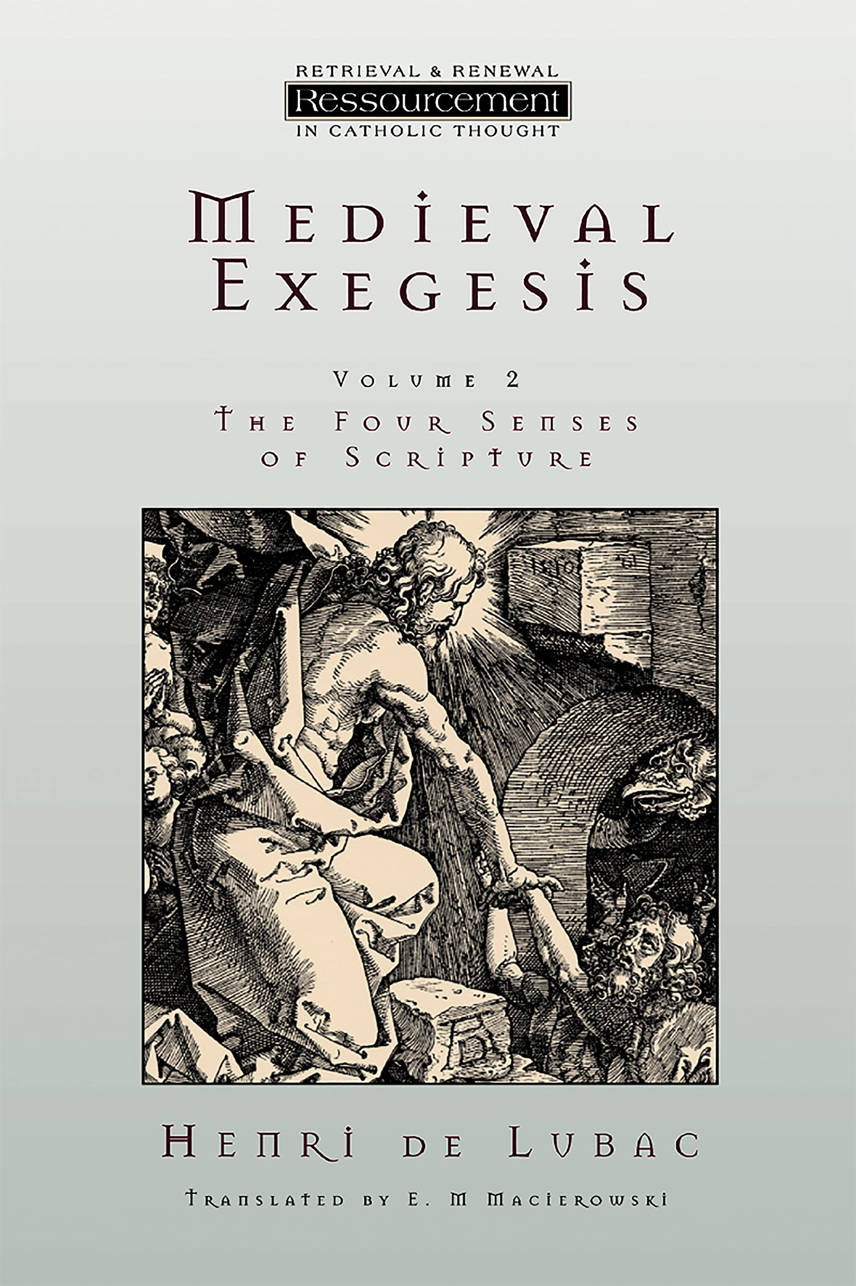 Medieval Exegesis vol. 2: The Four Senses of Scripture (RESSOURCEMENT: RETRIEVAL AND RENEWAL IN CATHOLIC THOUGHT, Band 2) Religion & Esotericism