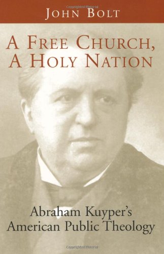A Free Church, a Holy Nation: Abraham Kuyper's American Public Theology Religion & Esotericism