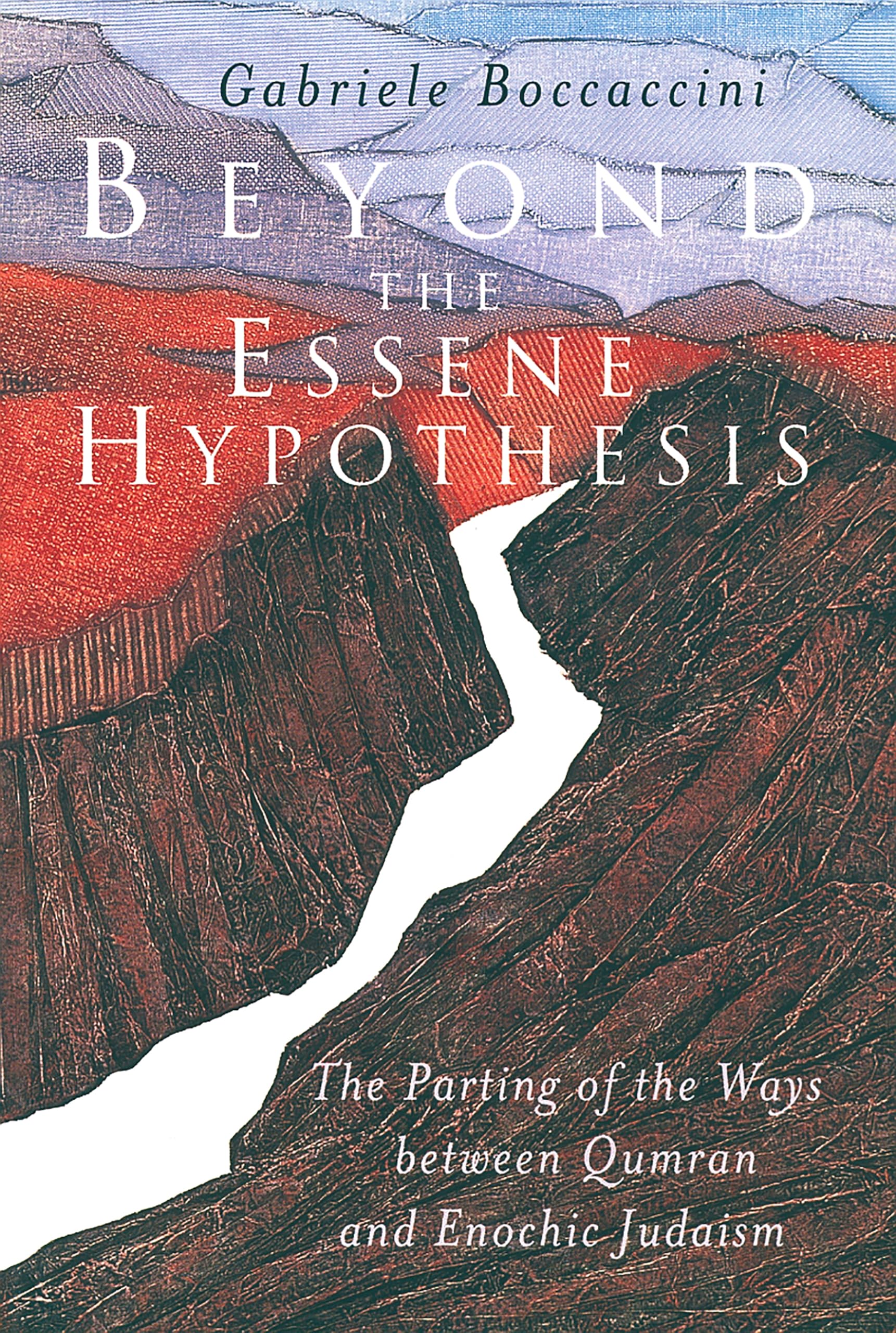Beyond the Essene Hypothesis: The Parting of the Ways Between Qumran and Enochic Judaism book