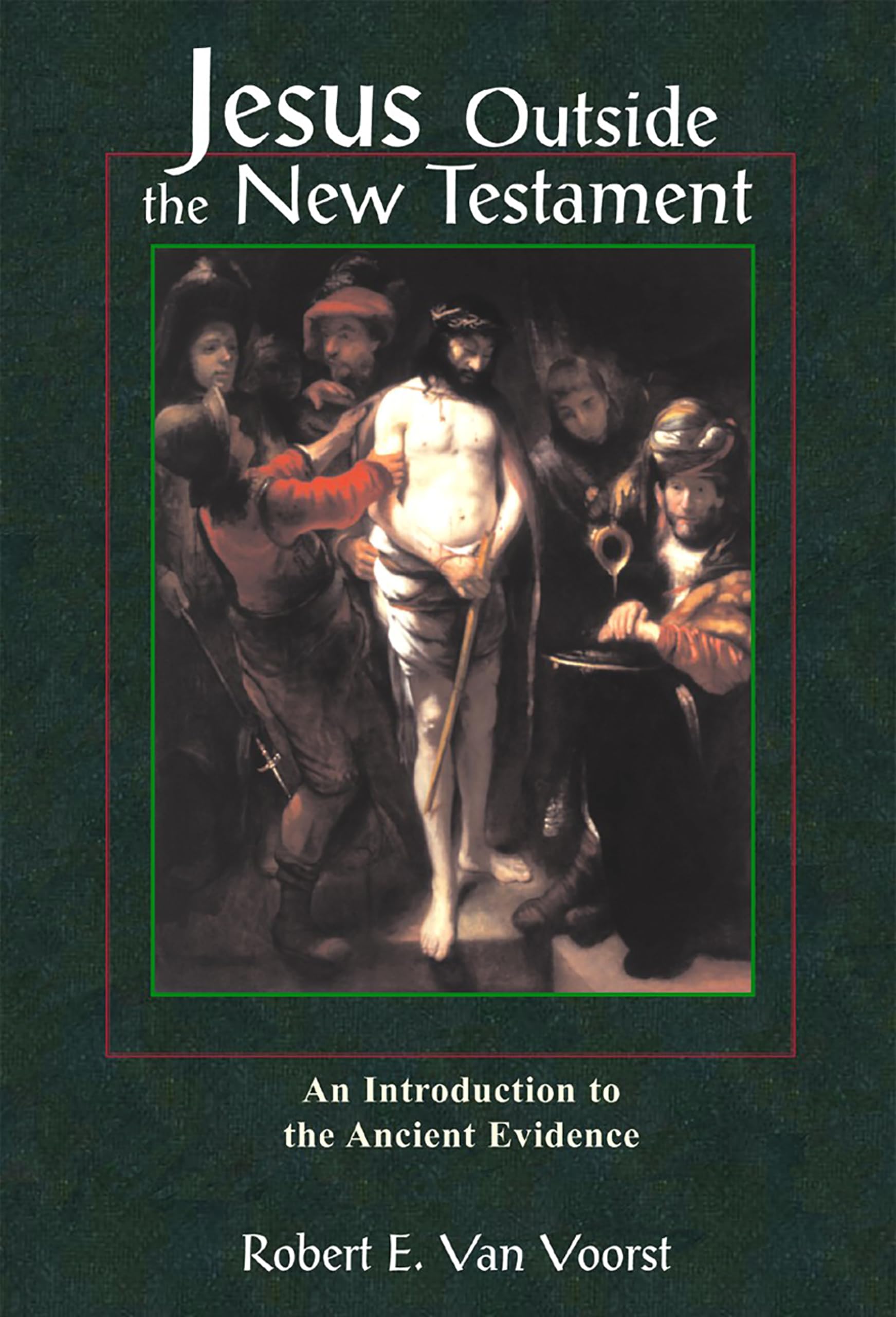 Jesus Outside the New Testament: An Introduction to the Ancient Evidence (Studying the Historical Jesus) Philosophy