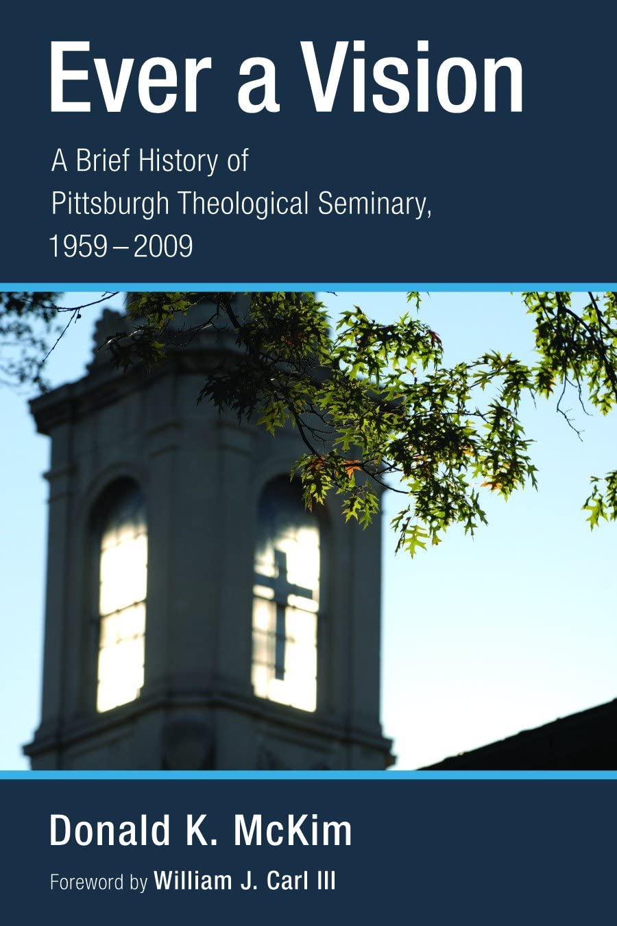 Ever a Vision: A Brief History of Pittsburgh Theological Seminary, 1959-2009 Philosophy