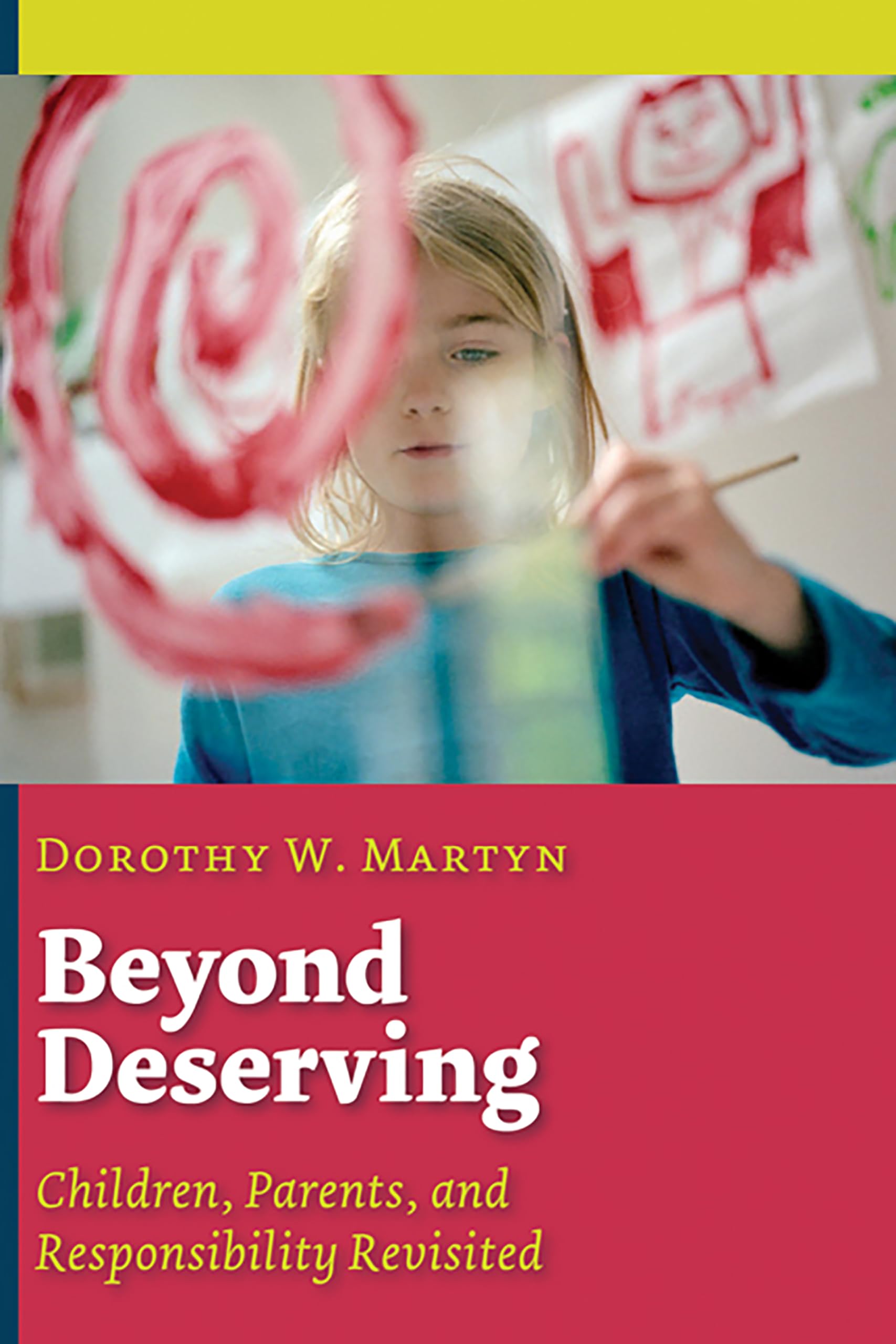 Beyond Deserving: Children, Parents, and Responsibility Revisited Social Sciences