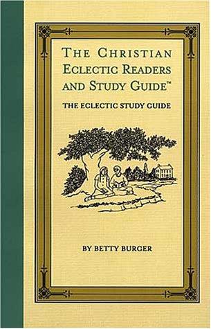 The Christian Eclectic Readers and Study Guide: Consisting of Progressive Lessons in Reading and Spelling Mostly in Easy Words of One and Two Syllables Education & Training