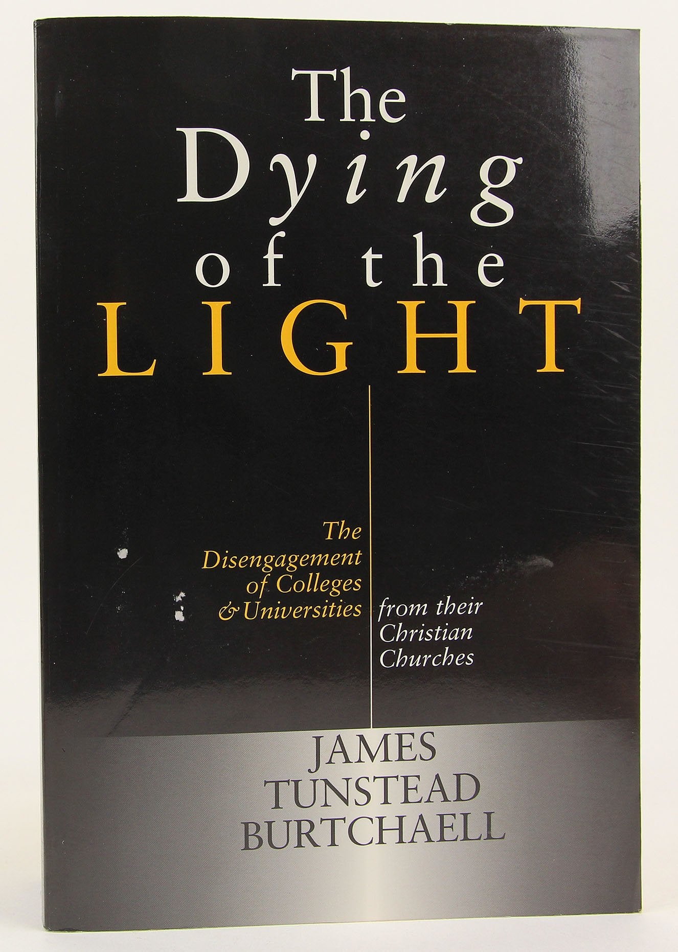 The Dying of the Light: The Disengagement of Colleges and Universities from Their Christian Churches Education & Training