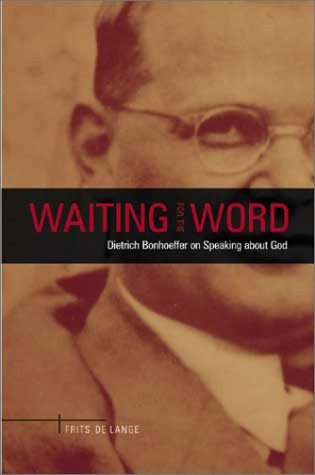 Waiting for the Word: Dietrich Bonhoeffer on Speaking About God Religion & Esotericism